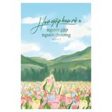  Hoa Gặp Hoa Nở, Người Gặp Người Thương 