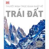  Thuyết Minh Trực Quan Nhất Về Trái Đất (DK - Bìa Cứng) 