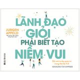  Lãnh Đạo Giỏi Phải Biết Tạo Niềm Vui 