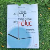  Khi bạn đang mơ thì người khác đang nỗ lực 