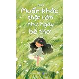  Muốn Khóc Thật Lớn Như Ngày Bé Thơ 