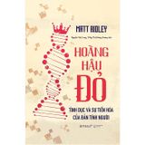  Hoàng Hậu Đỏ - Tình Dục Và Sự Tiến Hóa Của Bản Tính Người 