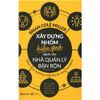  Xây Dựng Nhóm Hiệu Quả Dành Cho Nhà Quản Lý Bận Rộn 99K 