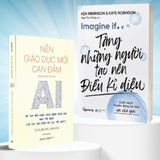 Sách Combo Dành Tặng Nhà Giáo Thời Đại AI: Nền Giáo Dục Mới Can Đảm + Tặng Những Người Làm Nên Điều Kỳ Diệu 