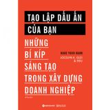  Tạo Lập Dấu Ấn Của Bạn - Những Bí Kíp Sáng Tạo Trong Xây Dựng Doanh Nghiệp 