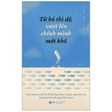  Từ Bỏ Thì Dễ , Vượt Lên Chính Mình Mới Khó 