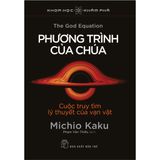 Phương Trình Của Chúa : Cuộc Truy Tìm Lý Thuyết Của Vạn Vật 