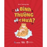  Là Bình Thường Dữ Chưa? 