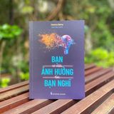  Bạn có nhiều ảnh hưởng hơn bạn nghĩ 