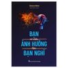  Bạn có nhiều ảnh hưởng hơn bạn nghĩ 