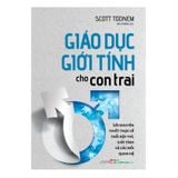  Giáo dục giới tính cho con trai - Lời khuyên thiết thực về tuổi dậy thì, giới tính và các mối quan hệ 