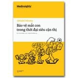  Bảo Vệ Mắt Con Trong Thời Đại Siêu Cận Thị 