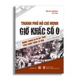  Thành Phố Hồ Chí Minh: Giờ Khắc Số 0 