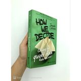  Chúng Ta Quyết Định Như Thế Nào (Tái Bản 2018) 