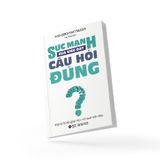  Sức Mạnh Của Việc Đặt Câu Hỏi Đúng 99K 