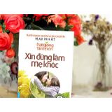  Sách Hạt Giống Tâm Hồn - Xin Đừng Làm Mẹ Khóc - First News 