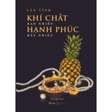  Khí Chất Bao Nhiêu Hạnh Phúc Bấy Nhiêu (Tái Bản ) 