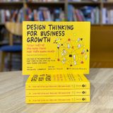  Design Thinking for Business Growth - Tư Duy Thiết Kế Ứng Dụng Trong Phát Triển Doanh Nghiệp 
