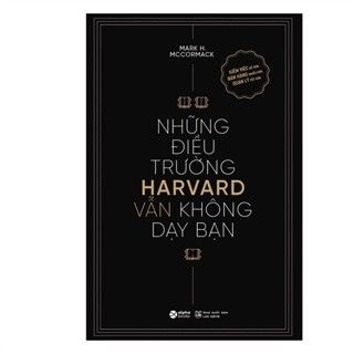  Những Điều Trường Harvard Không Dạy Bạn (Tái Bản) 