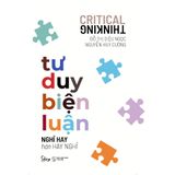  Tư Duy Biện Luận - Nghĩ Hay Hơn Hay Nghĩ 