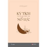  Kỳ Tích Là Tên Gọi Khác Của Nỗ Lực 