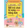  Level Up Lớp 3 : 100 Trò Chơi Từ Vựng Tiếng Anh 