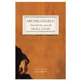  Michelangelo - Sáu Kiệt Tác Cuộc Đời (Bìa Cứng) 