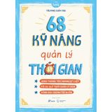  68 Kỹ Năng Quản Lý Thời Gian 