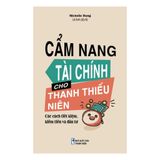  Cẩm nang tài chính cho thanh thiếu niên - Các cách tiết kiệm, kiếm tiền và đầu tư 