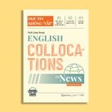  English collocations in news: Đọc tin không vấp 