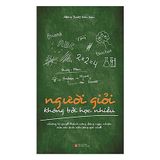 Người Giỏi Không Bởi Học Nhiều 