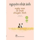  Sách Ngày Xưa Có Một Chuyện Tình - Nguyễn Nhật Ánh 