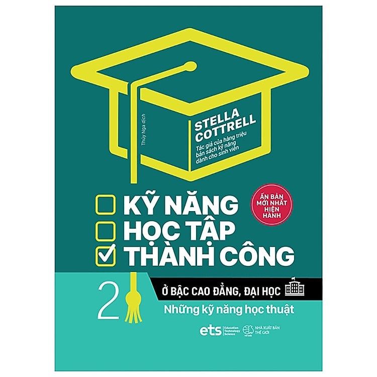  Kỹ Năng Học Tập Thành Công Ở Bậc Cao Đẳng, Đại Học (Tập 2 ) : Những kỹ năng học thuật 