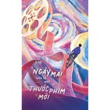  Ngày Mai Luôn Là Một Thước Phim Mới 