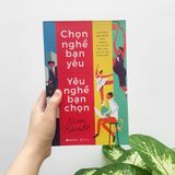  Chọn Nghề Bạn Yêu, Yêu Nghề Bạn Chọn 