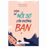  Đừng để nỗi sợ cản đường bạn ( tái bản  ) 