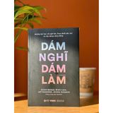 Sách: Dám Nghĩ, Dám Làm - Những Bài Học Về Nghĩ Lớn, Theo Đuổi Ước Mơ Và Xây Dựng Cộng Đồng 