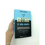  Less Is More - Ít Hóa Nhiều (Tái Bản 2017) 