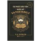  VANDERBILT - Tài Phiệt Đầu Tiên Của Nước Mỹ 