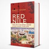  Red Nile: Tiểu Sử Của Dòng Sông Vĩ Đại Nhất Thế Giới 