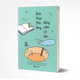  Sách- Bình thản tĩnh lặng, dũng cảm cô đơn 