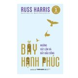  Bẫy Hạnh Phúc - Ngừng Trăn Trở Và Bắt Đầu Sống 