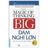  The Magic Of The Thinking Big : Dám Nghĩ Lớn ( Bìa Cứng ) 
