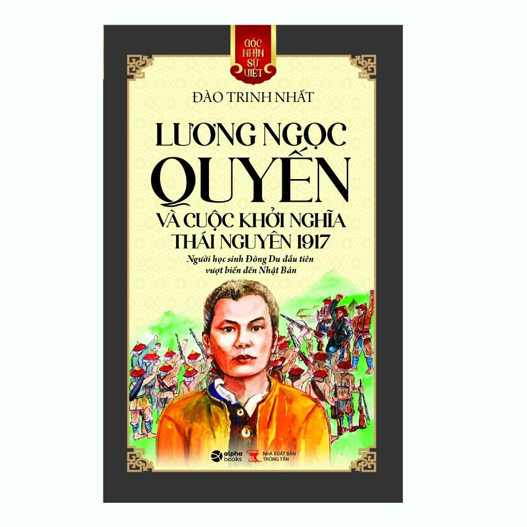  Sách: Góc nhìn sử Việt: Lương Ngọc Quyến và cuộc khởi nghĩa Thái Nguyên 1917 