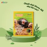  Khám Phá Tự Nhiên Quanh Em : Biết tuốt về con Chuột Chũi 
