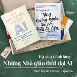  Sách Combo Dành Tặng Nhà Giáo Thời Đại AI: Nền Giáo Dục Mới Can Đảm + Tặng Những Người Làm Nên Điều Kỳ Diệu 