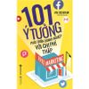  Free Marketing - 101 Ý Tưởng Phát Triển Doanh Nghiệp Với Chi Phí Thấp (Tái Bản 2017) 