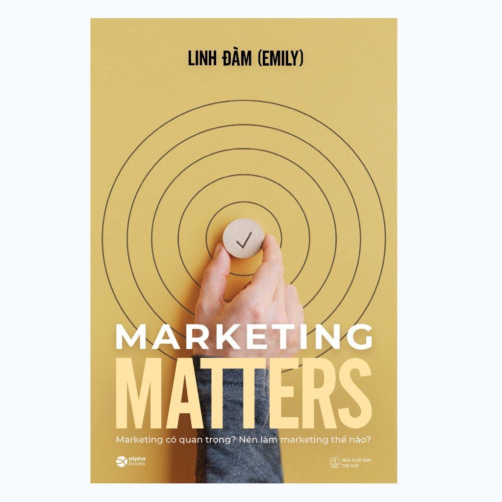  Marketing Matters: Marketing có quan trọng? Nên làm marketing thế nào? 
