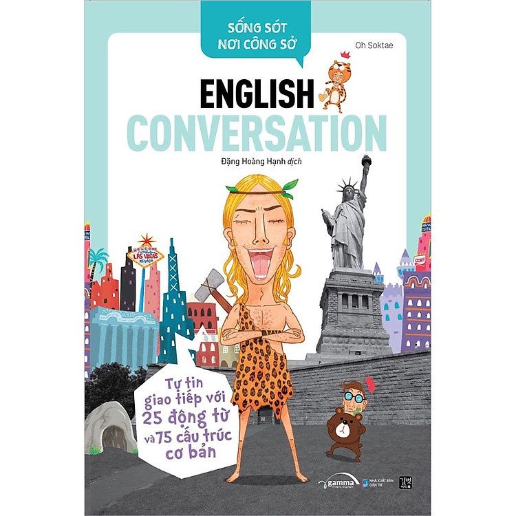  Sống Sót Nơi Công Sở - English Conversation - Tự Tin Giao Tiếp Với 25 Động Từ Và 75 Cấu Trúc Cơ Bản 