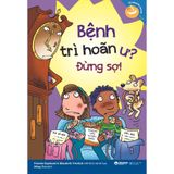  Kỹ Năng Học Đường : Bệnh Trì Hoãn Ư? Đừng Sợ! 